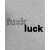 Fuck Luck Fuck Luck