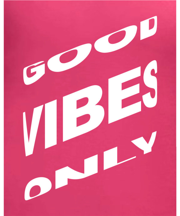 Good Vibes Only