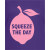 Squeeze The Day
