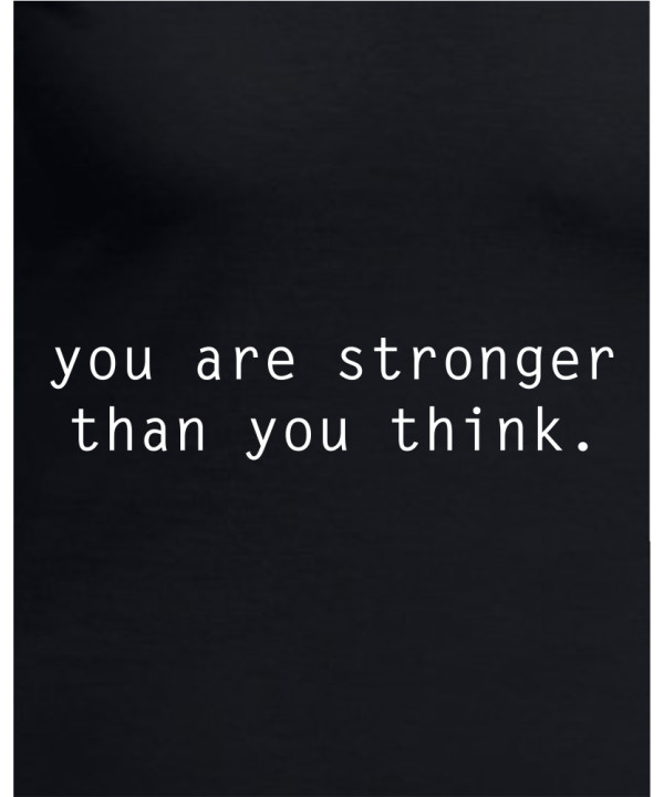 Stronger Than You Think Stronger Than You Think