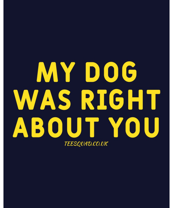My Dog Was Right About You Hoody