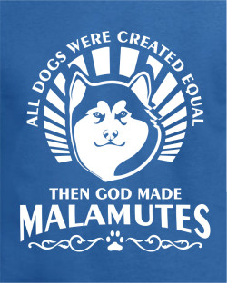 God Made Malamutes