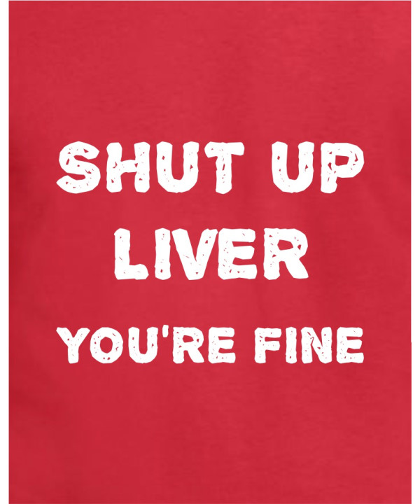 Shut Up Liver