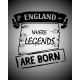 England.. where legends are born