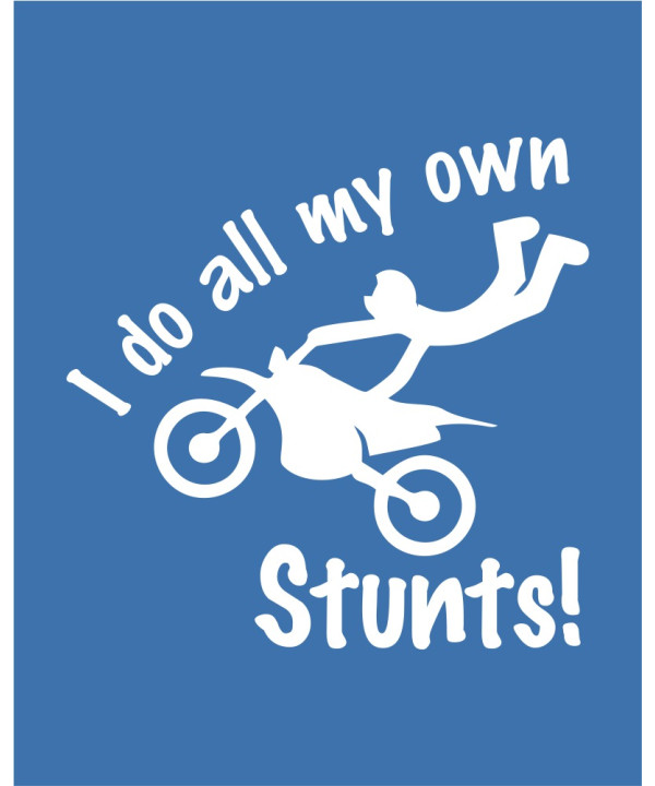 I Do My Own Stunts I Do My Own Stunts