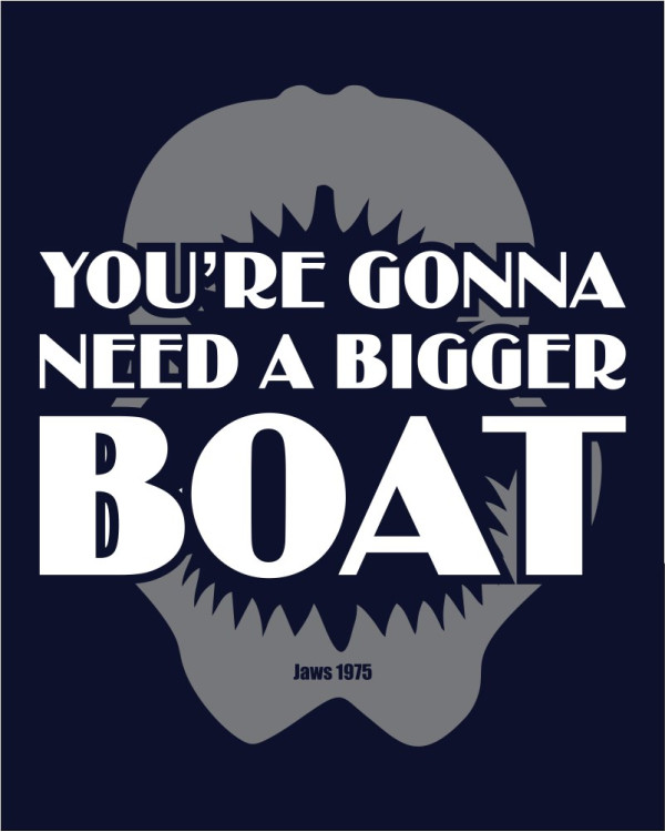 Gonna need a bigger boat