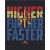 Higher-Further-Faster