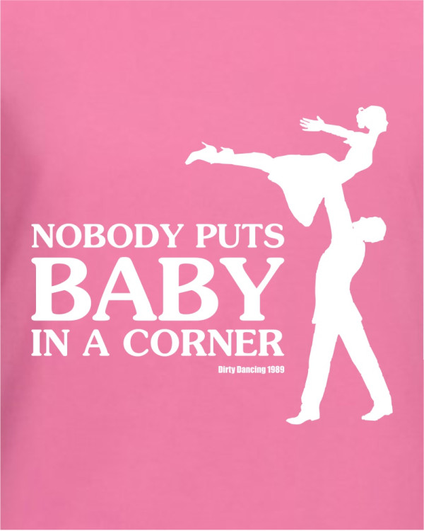 Nobody Puts Baby Nobody Puts Baby