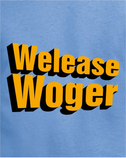 Welease Woger Welease Woger