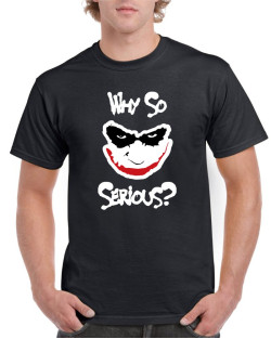 Why so serious