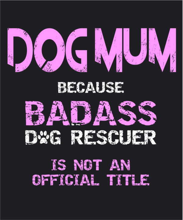 Badass dog mum