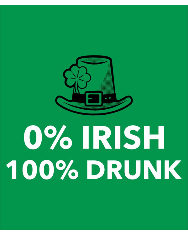 0% Irish, 100% Drunk