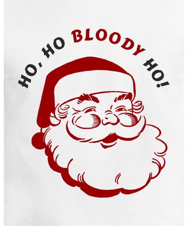 Ho Ho Bloody Ho Ho Ho Bloody Ho