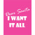 I Want It All Tote I Want It All Tote