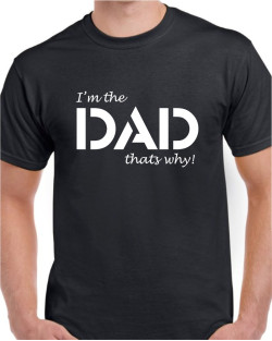 Im the Dad - Thats Why