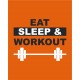 Eat, Sleep, Workout