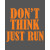 Don't Think, Just Run