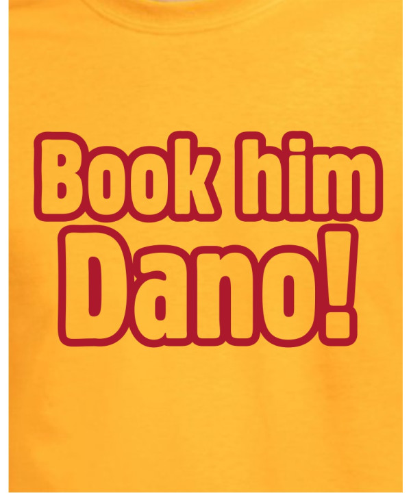 Book him Dano!