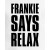 Frankie Says Relax